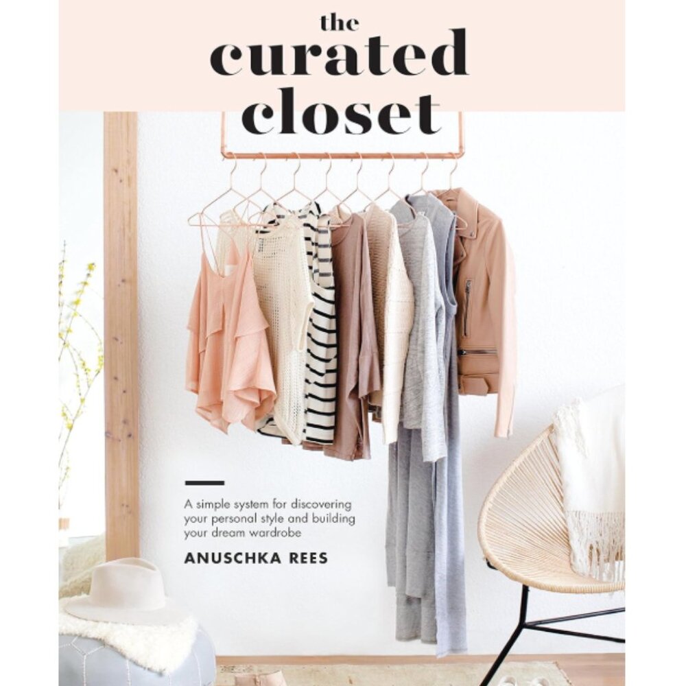 The Curated Closet: A Simple System for Discovering Your Personal Style